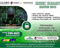 Convite – BXSEC SUMMIT SANTOS 2018. Evento com apoio institucional da ConsulData e da SOPHOS Security
